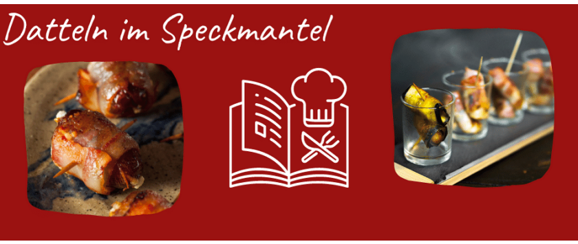 Datteln im Speckmantel