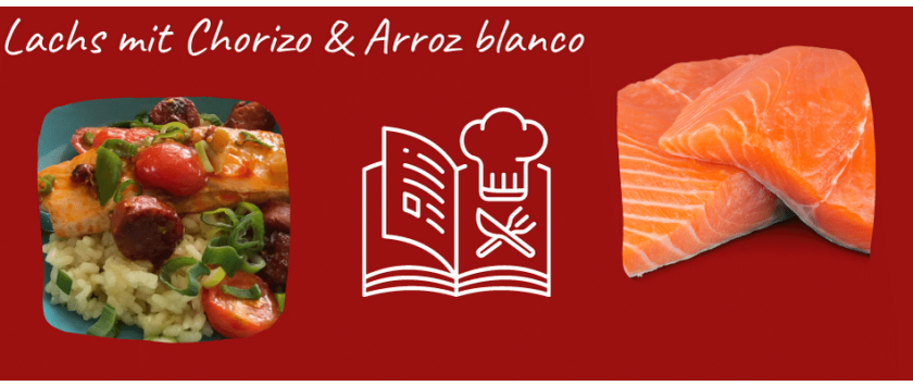 Lachs Rezept mit Chorizo & Arroz blanco